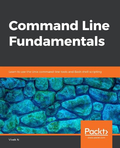 Cover image for Command Line Fundamentals: Learn to use the Unix command-line tools and Bash shell scripting