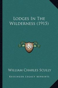 Cover image for Lodges in the Wilderness (1915)