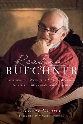 Reading Buechner - Exploring the Work of a Master Memoirist, Novelist, Theologian, and Preacher