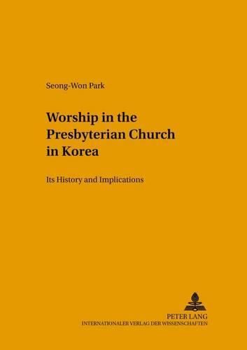 Cover image for Worship in the Presbyterian Church in Korea: Its History and Implications