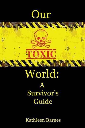 Cover image for Our Toxic World: A Survivor's Guide