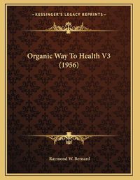 Cover image for Organic Way to Health V3 (1956)