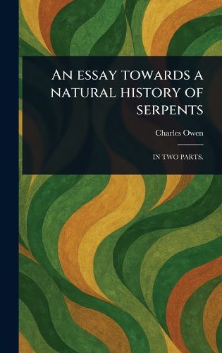 Cover image for An Essay Towards a Natural History of Serpents