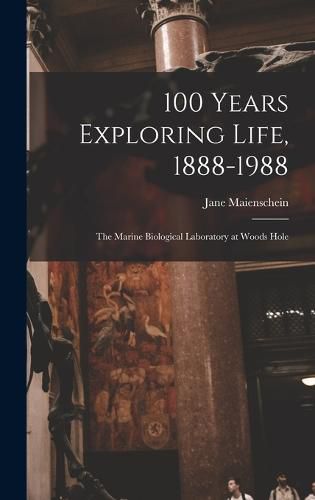 Cover image for 100 Years Exploring Life, 1888-1988