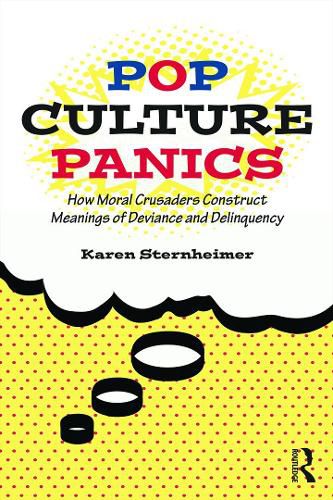 Cover image for Pop Culture Panics: How Moral Crusaders Construct Meanings of Deviance and Delinquency