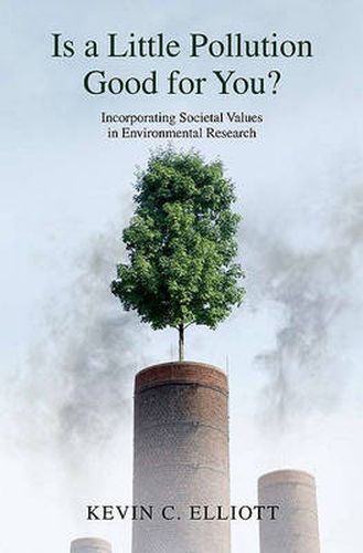 Cover image for Is a Little Pollution Good for You?: Incorporating Societal Values in Environmental Research