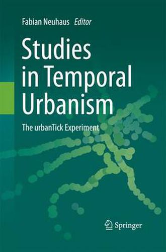 Cover image for Studies in Temporal Urbanism: The urbanTick Experiment