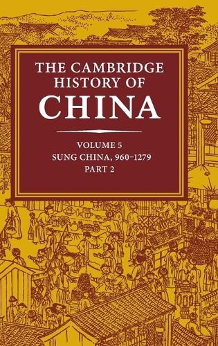 The Cambridge History of China: Volume 5, Sung China, 960-1279 AD, Part 2