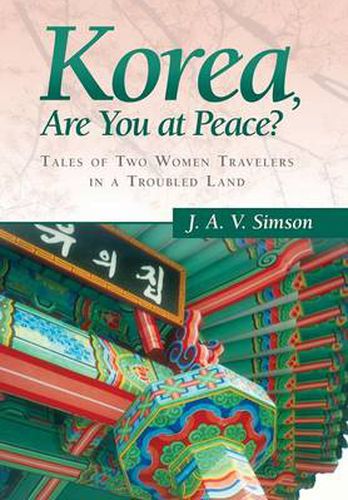 Cover image for Korea, Are You at Peace?: Tales of Two Women Travelers in a Troubled Land