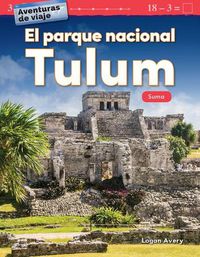 Cover image for Aventuras de viaje: El parque nacional Tulum: Suma (Travel Adventures: Tulum National Park: Addition)