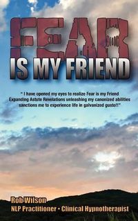 Cover image for Fear Is My Friend: Expanding Astute Revelations!