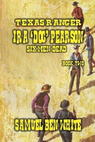 Texas Ranger Ira Pearson - Six Men Dead