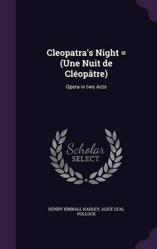 Cover image for Cleopatra's Night = (Une Nuit de Cleopatre): Opera in Two Acts