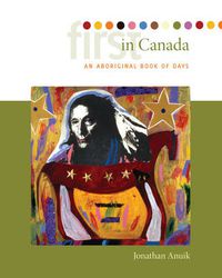 Cover image for First in Canada: An Aboriginal Book of Days