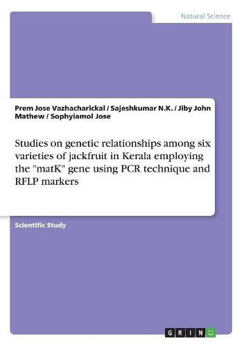 Cover image for Studies on genetic relationships among six varieties of jackfruit in Kerala employing the matK gene using PCR technique and RFLP markers