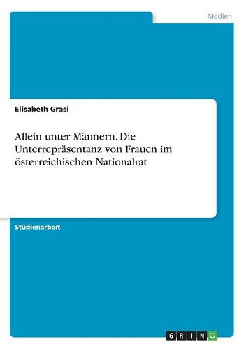 Cover image for Allein unter Maennern. Die Unterrepraesentanz von Frauen im oesterreichischen Nationalrat