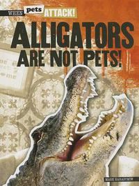 Cover image for Alligators Are Not Pets!