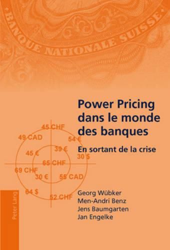 Cover image for Power Pricing Dans Le Monde Des Banques: En Sortant de la Crise- Traduit de l'Allemand Par Elodie Bonnafous