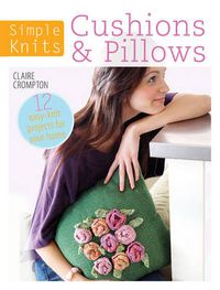 Cover image for Simple Knits Cushions & Pillows: 12 easy-knit projects for your home