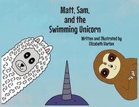 Cover image for Matt, Sam, and the Swimming Unicorn