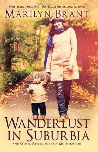 Cover image for Wanderlust in Suburbia and Other Reflections on Motherhood