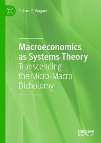 Macroeconomics as Systems Theory: Transcending the Micro-Macro Dichotomy