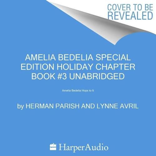 Amelia Bedelia Holiday Chapter Book #3: Amelia Bedelia Hops to It