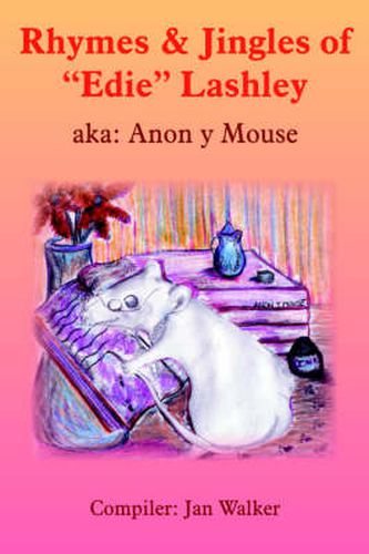 Cover image for Rhymes & Jingles of  Edie  Lashley: Aka: Anon Y Mouse