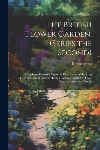 The British Flower Garden, (Series the Second)