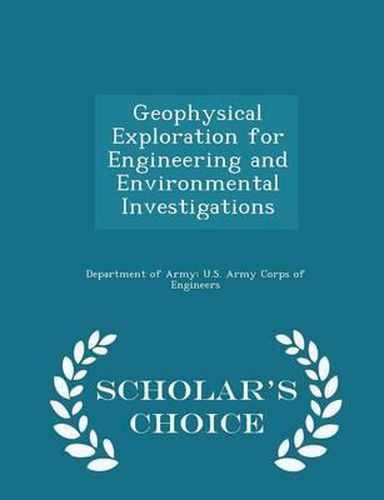 Geophysical Exploration for Engineering and Environmental Investigations - Scholar's Choice Edition