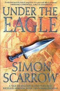 Cover image for Under the Eagle: A Tale of Military Adventure and Reckless Heroism with the Roman Legions