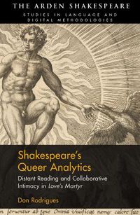 Cover image for Shakespeare's Queer Analytics: Distant Reading and Collaborative Intimacy in 'Love's Martyr