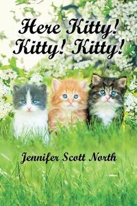 Cover image for Here, Kitty! Kitty! Kitty!