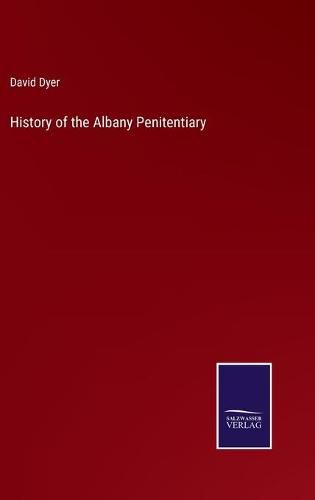 Cover image for History of the Albany Penitentiary