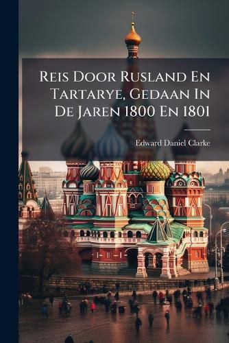 Cover image for Reis Door Rusland En Tartarye, Gedaan In De Jaren 1800 En 1801