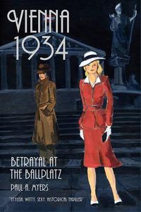Cover image for Vienna 1934: Betrayal at the Ballplatz
