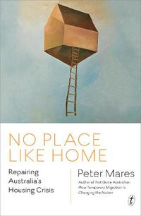 Cover image for No Place Like Home: Repairing Australia's Housing Crisis