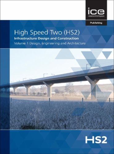 Cover image for High Speed Two (HS2): Infrastructure Design and Construction: Design, Engineering and Architecture
