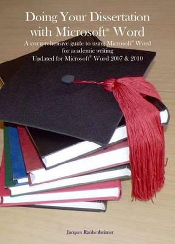 Cover image for Doing Your Dissertation with Microsoft(R) Word: A Comprehensive Guide to Using Microsoft(R) Word for Academic Writing (Updated for Word 2007 & 2010)
