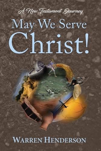 Cover image for May We Serve Christ! - A New Testament Journey