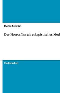 Cover image for Der Horrorfilm als eskapistisches Medium