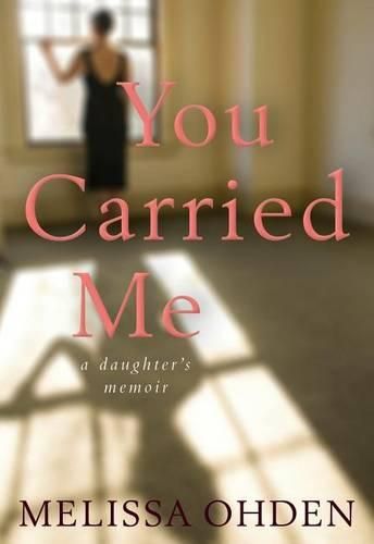 Cover image for You Carried Me: A Daughter's Memoir