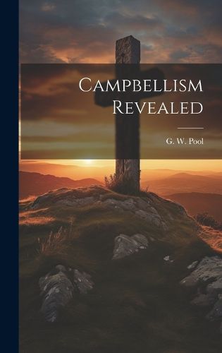 Cover image for Campbellism Revealed