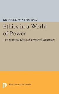 Cover image for Ethics in a World of Power: The Political Ideas of Friedrich Meinecke