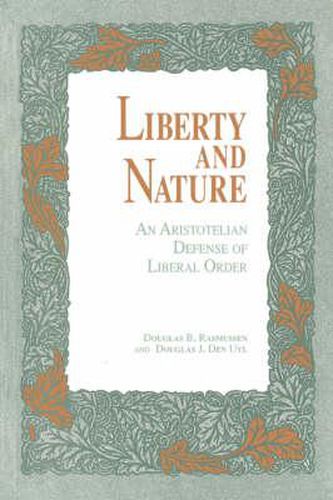 Cover image for Liberty and Nature: Aristotelian Defense of Liberal Order