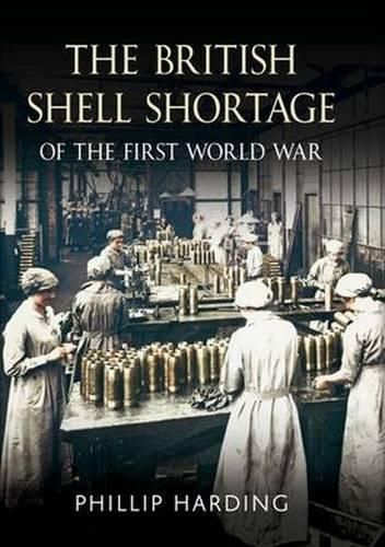 Cover image for British Shell Shortage of the First World War