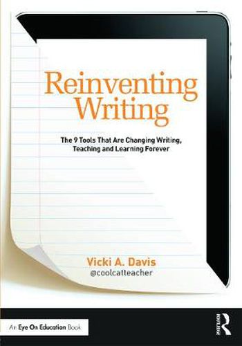 Cover image for Reinventing Writing: The 9 Tools That Are Changing Writing, Teaching, and Learning Forever