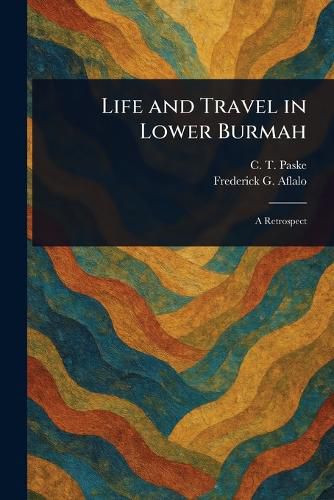 Cover image for Life and Travel in Lower Burmah