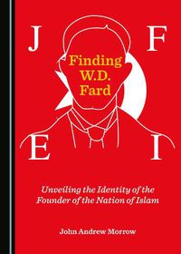 Cover image for Finding W.D. Fard: Unveiling the Identity of the Founder of the Nation of Islam