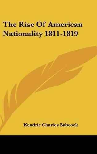 Cover image for The Rise of American Nationality 1811-1819